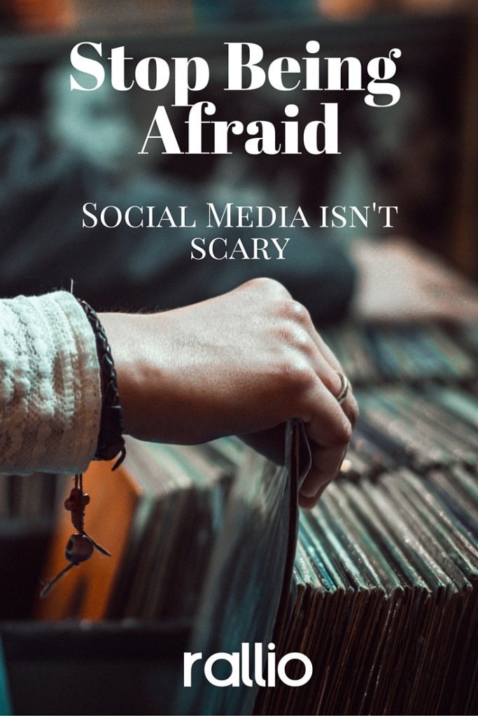 Stop Being Afraid: Social Media Isn't Scary